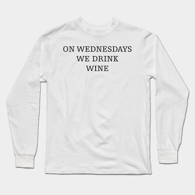 on wednesdays we drink wine Long Sleeve T-Shirt by Jacqui96